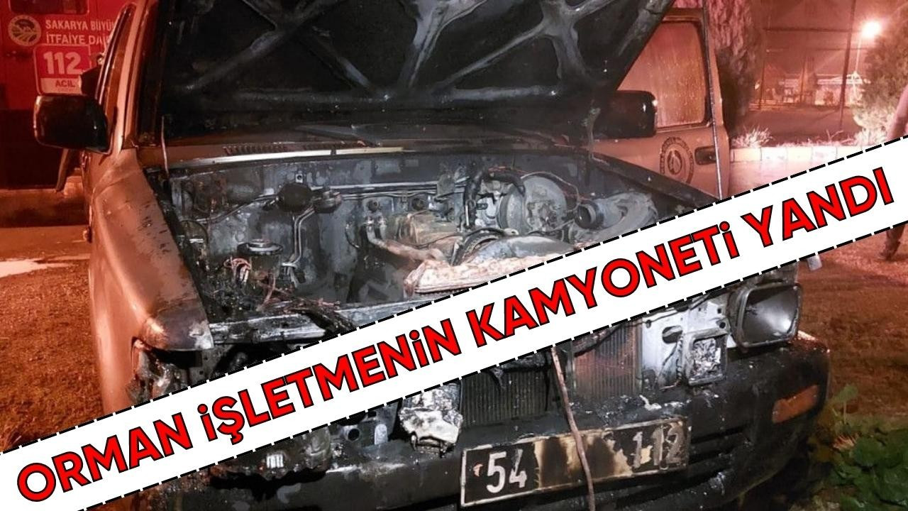 Orman işletmenin kamyoneti yandı