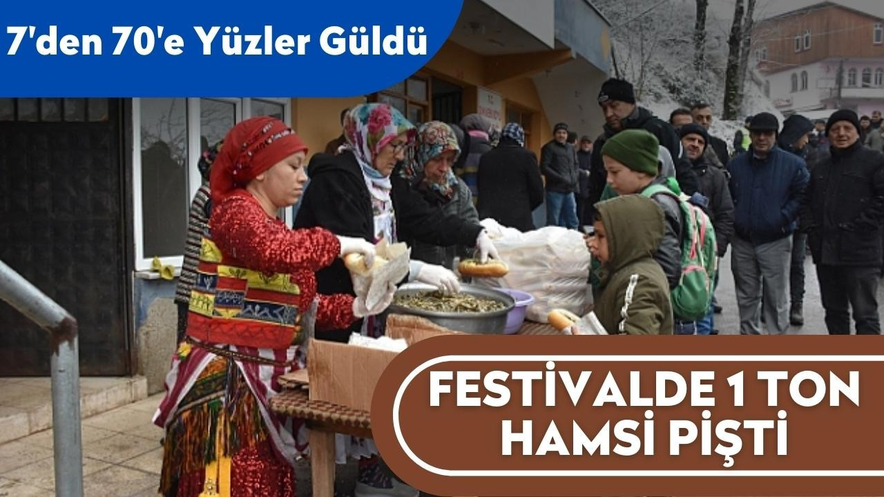 Festivalde 1 Ton Hamsi Pişti, 7'den 70'e Yüzler Güldü