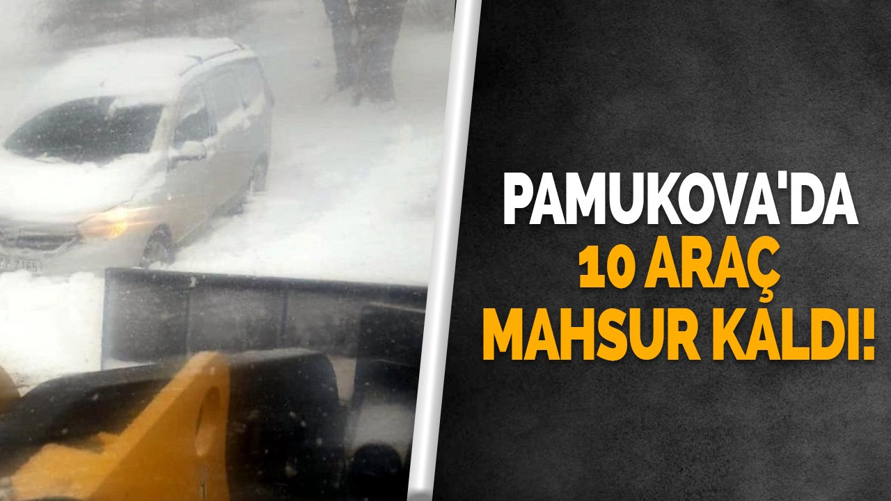 Pamukova'da 10 araç mahsur kaldı!