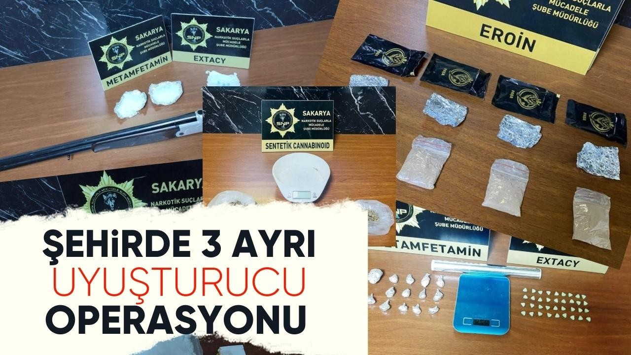 ŞEHİRDE 3 AYRI UYUŞTURUCU OPERASYONU