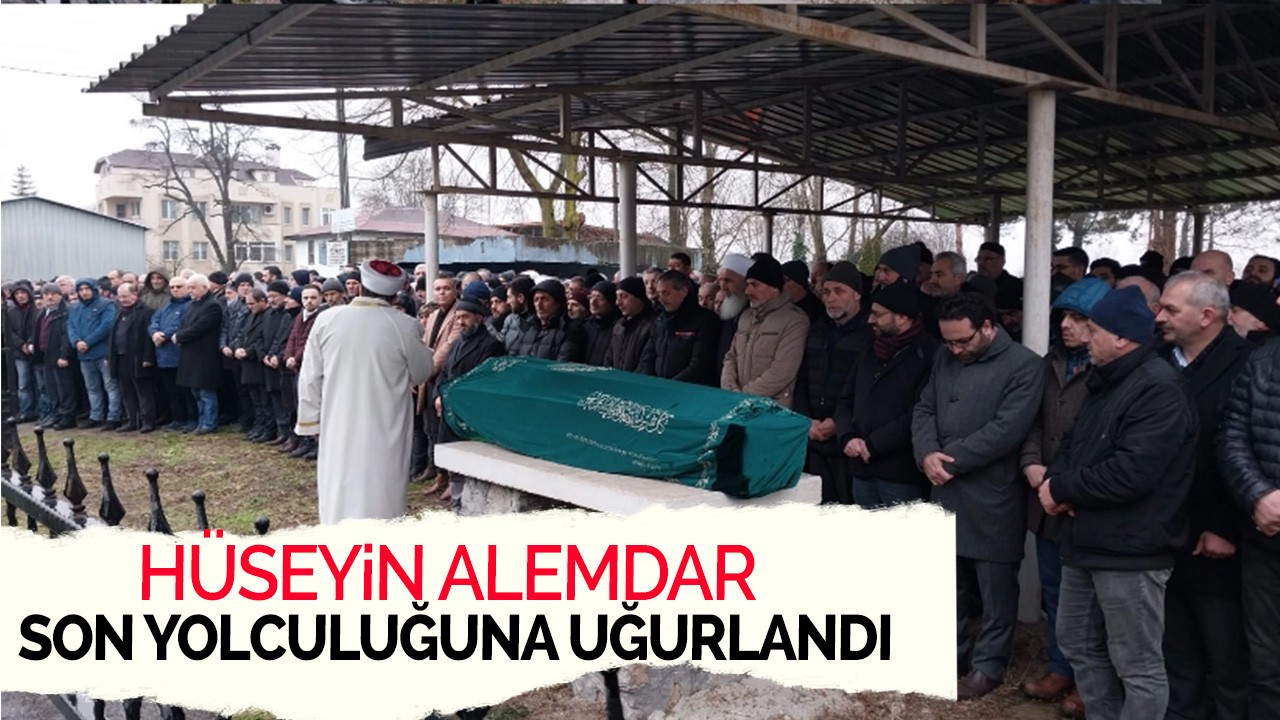 Hüseyin Alemdar son yolculuğuna uğurlandı