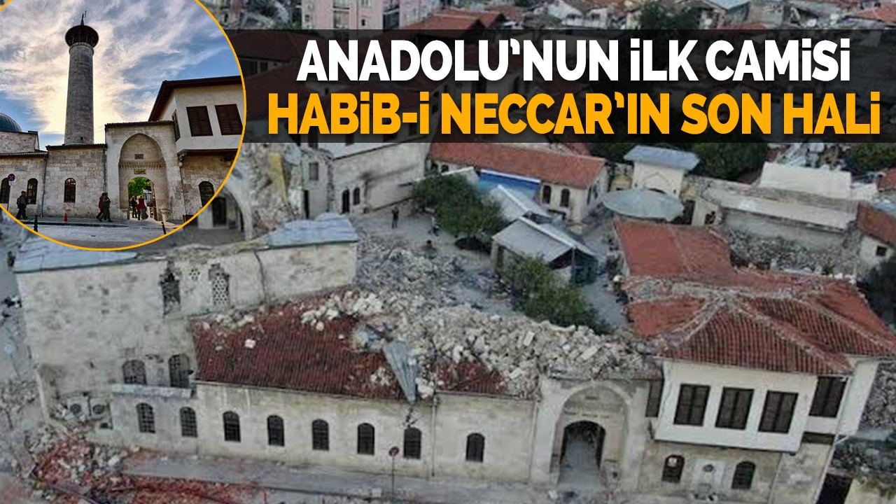 Anadolu’nun ilk camisi Habib-i Neccar’ın son hali: Depremle 1400 yılık tarih de yıkıldı
