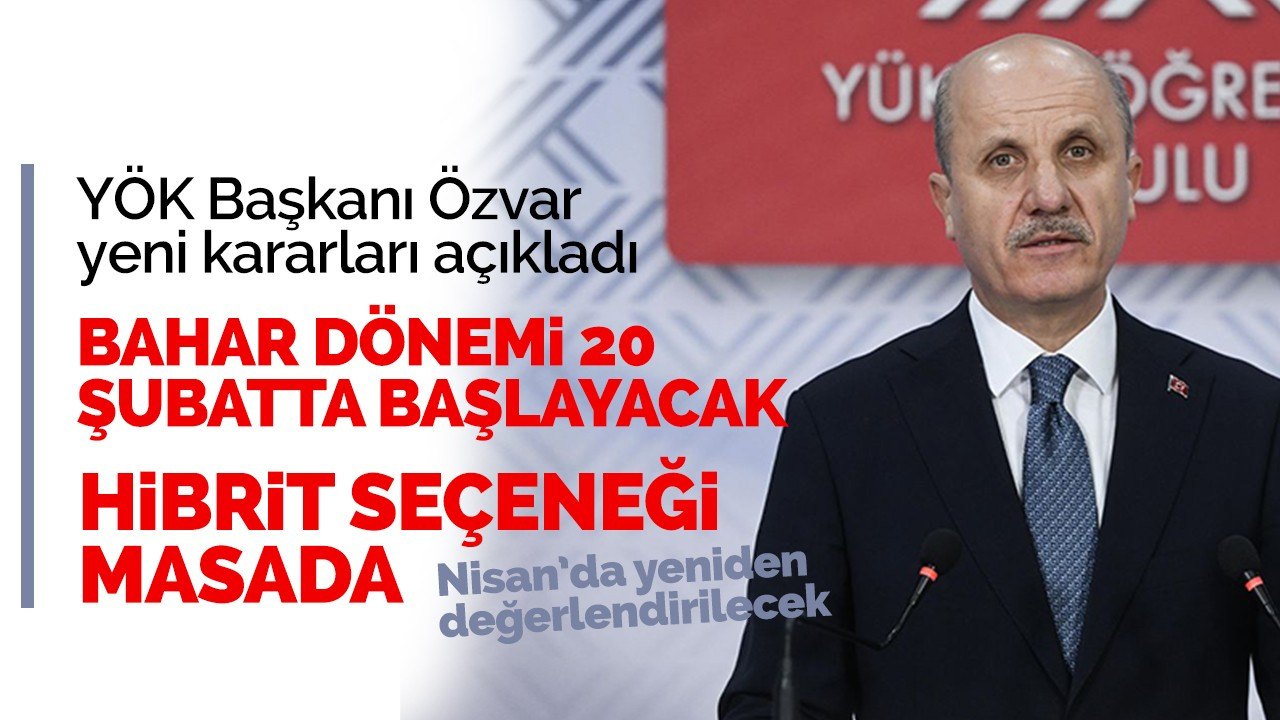 YÖK Başkanı Özvar üniversite öğrencileri için yeni kararları açıkladı!