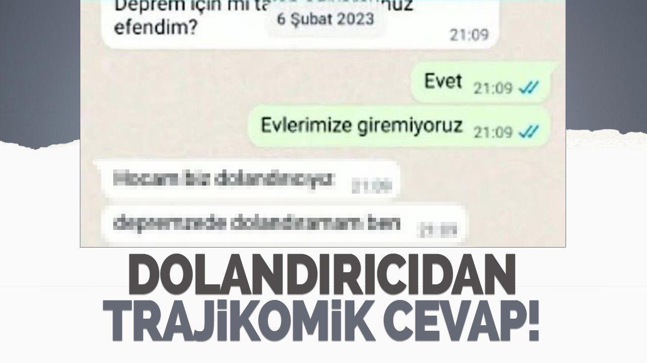 Dolandırıcıdan trajikomik cevap!