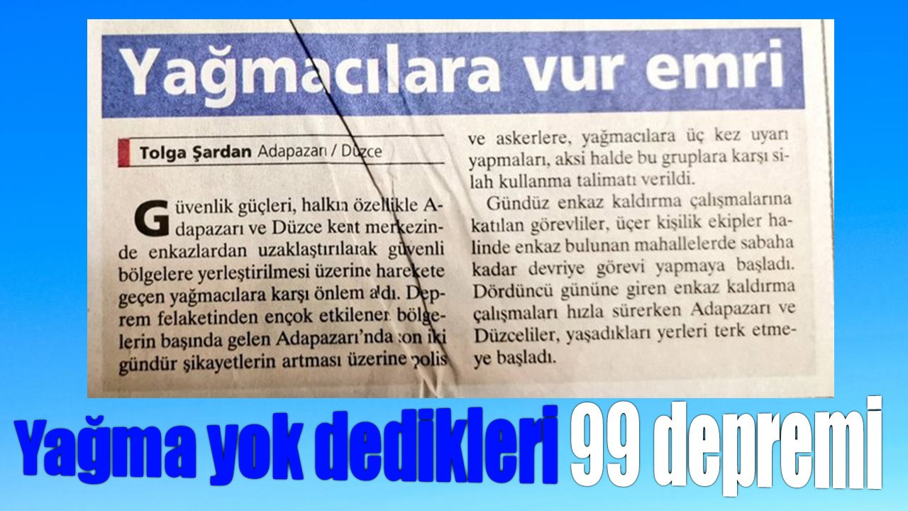 1999 depreminde yaşanılan yağma haberleri yeniden gündemde