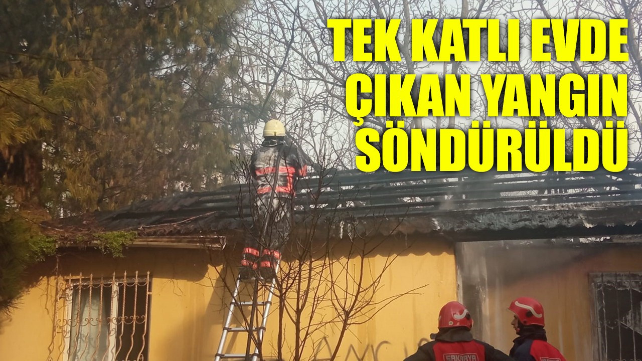 Tek katlı evde çıkan yangın söndürüldü