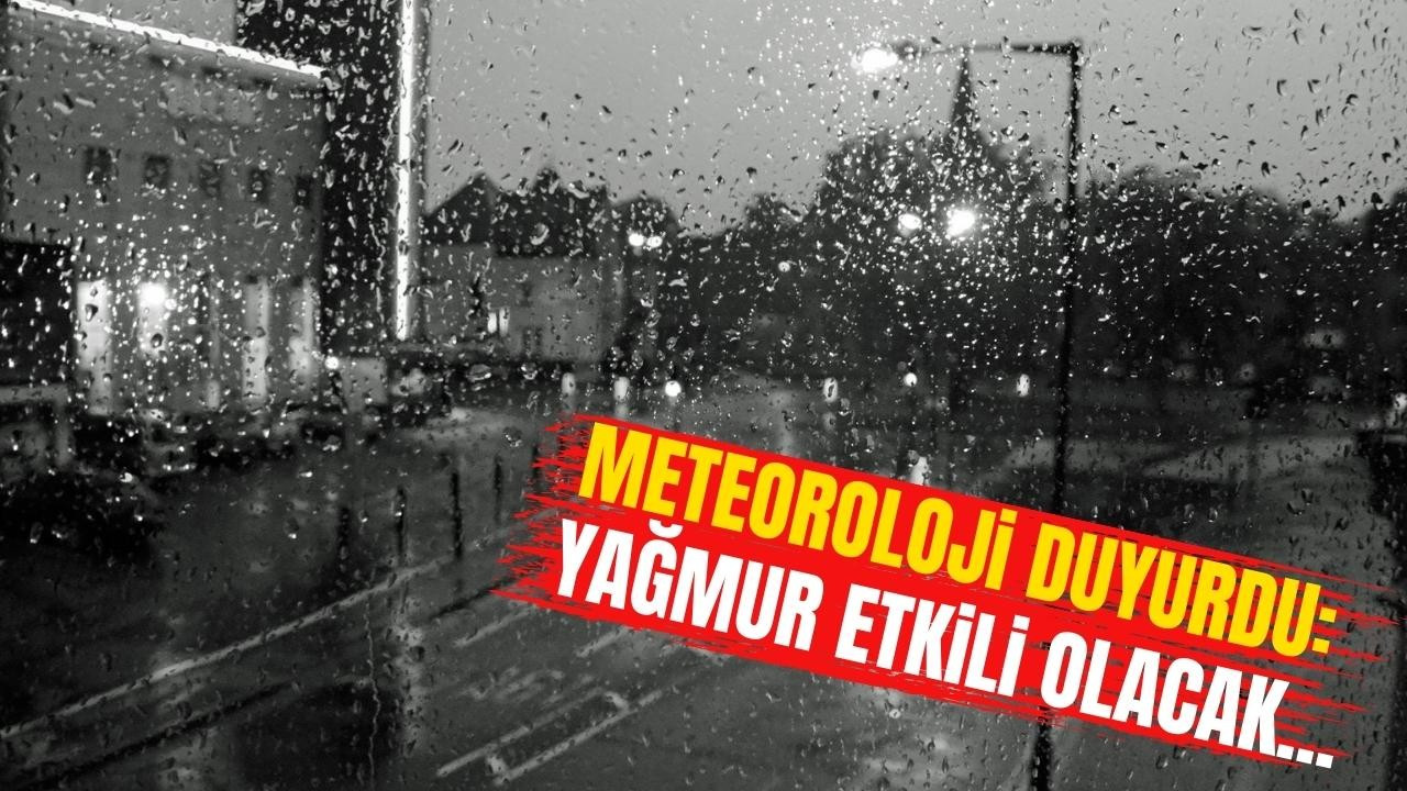 Meteoroloji duyurdu: Yağmur etkili olacak...