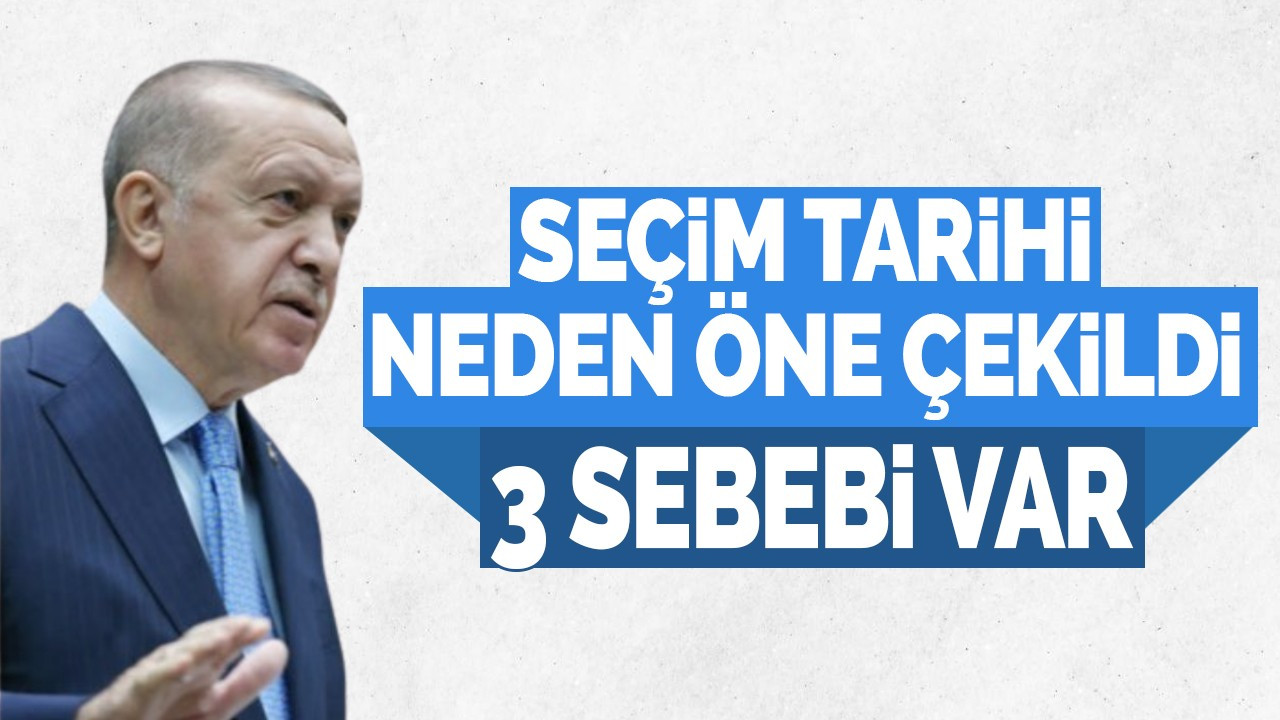 Cumhurbaşkanı Erdoğan açıkladı: Seçim tarihinin değiştirilme nedenleri