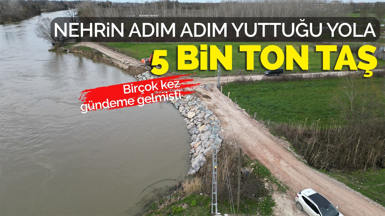 Nehrin adım adım yuttuğu yola 5 bin ton taş