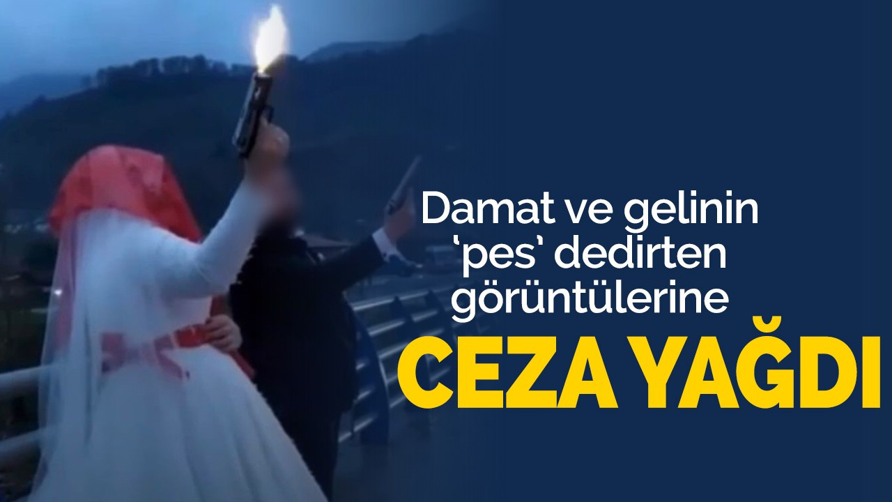 Damat ve gelinin ‘pes’ dedirten görüntülerine ceza yağdı!