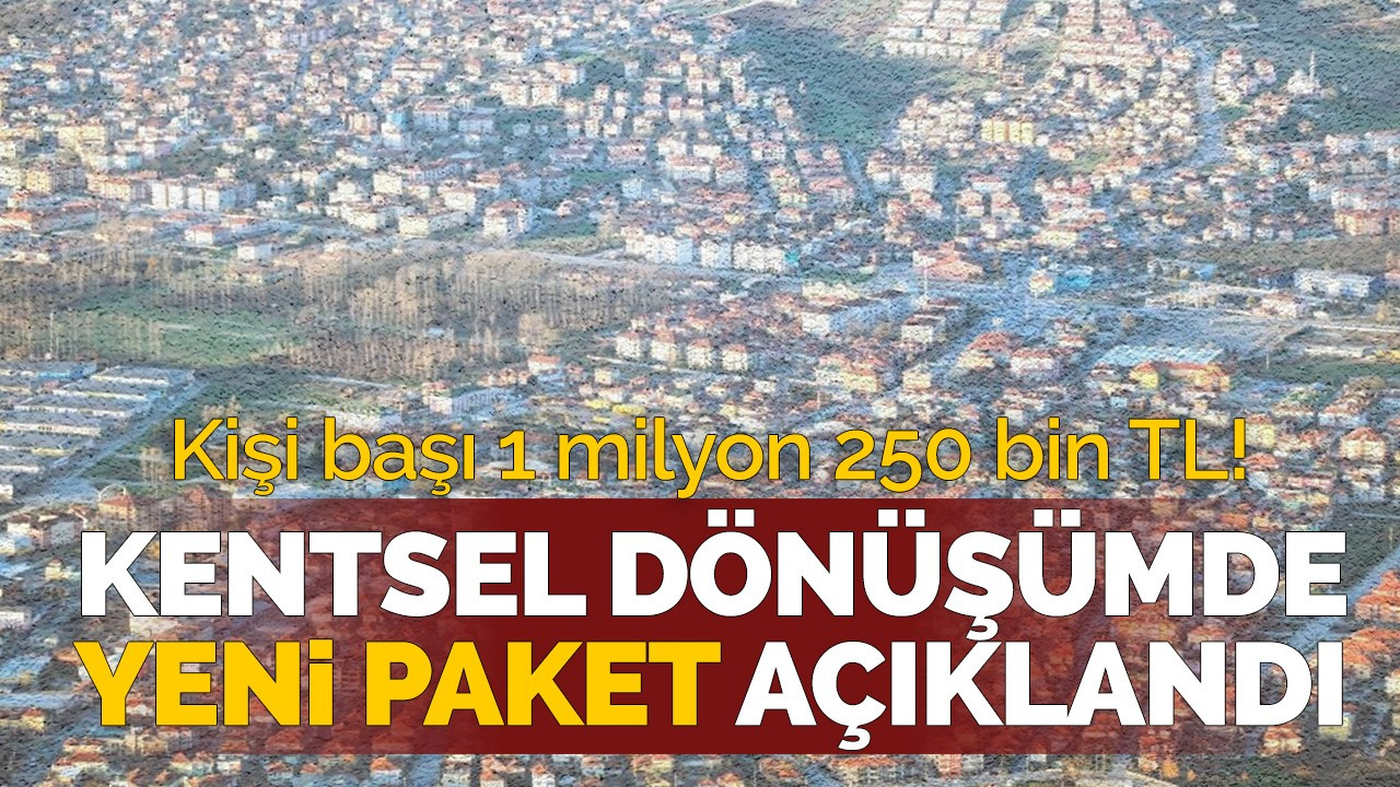 Kentsel dönüşüm için yeni destek paketi!