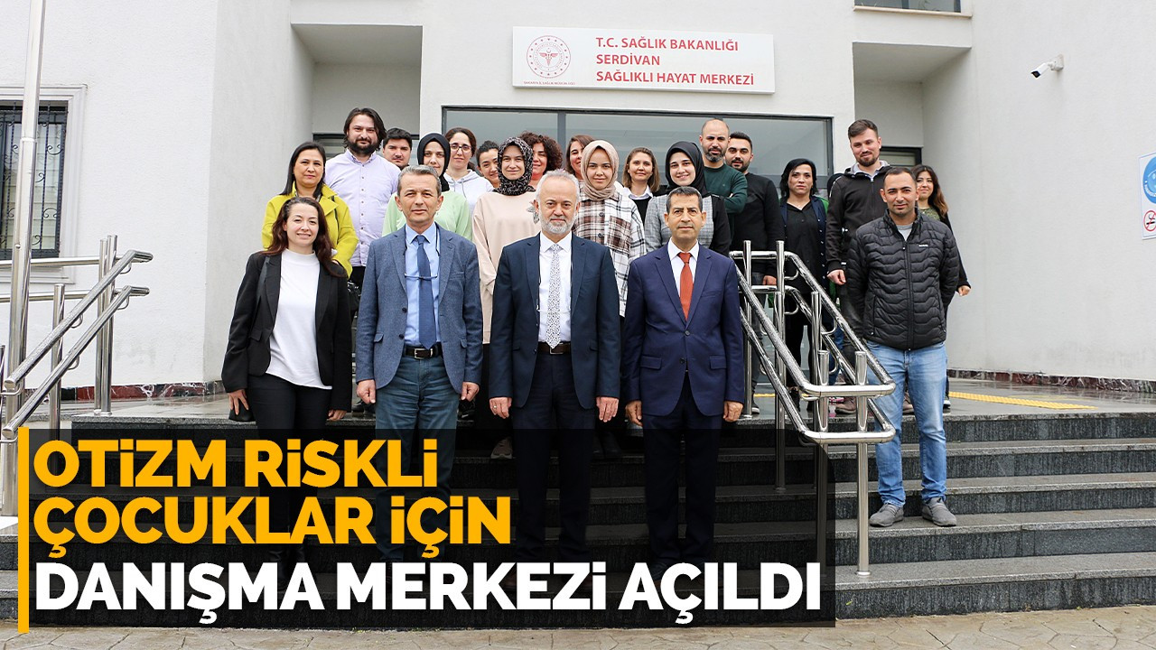 Otizm riskli çocuklar için danışma merkezi açıldı