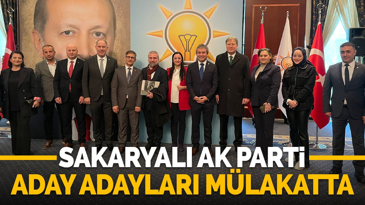 Sakaryalı AK Parti aday adayları mülakatta