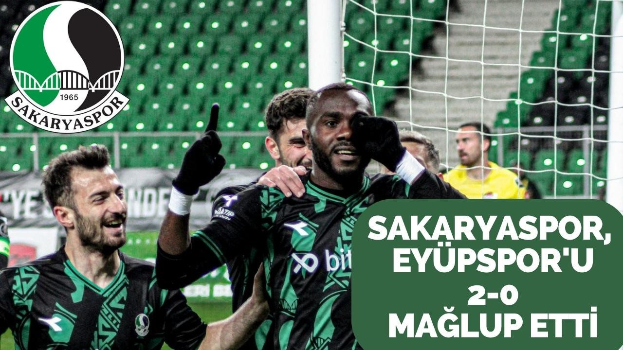 Sakaryaspor, Eyüpspor'u 2-0 mağlup etti