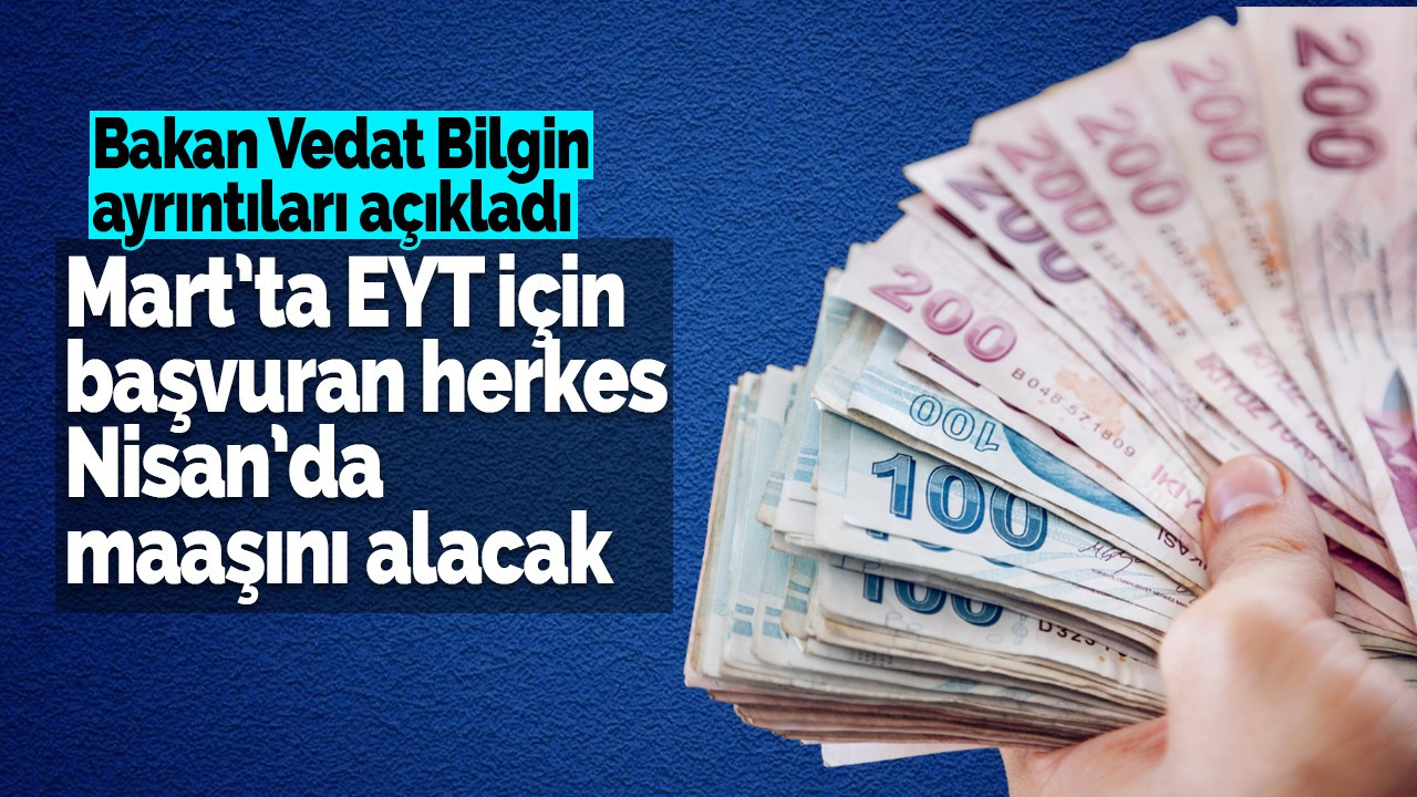 Bakan Bilgin açıkladı: EYT'liler maaşlarını ne zaman alacak?