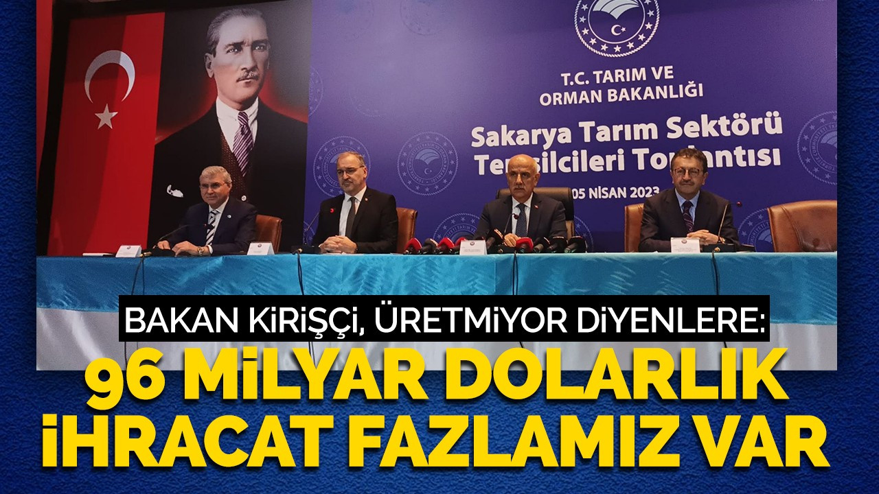 Üretmiyor diyenlere: 96 milyar dolarlık ihracat fazlamız var