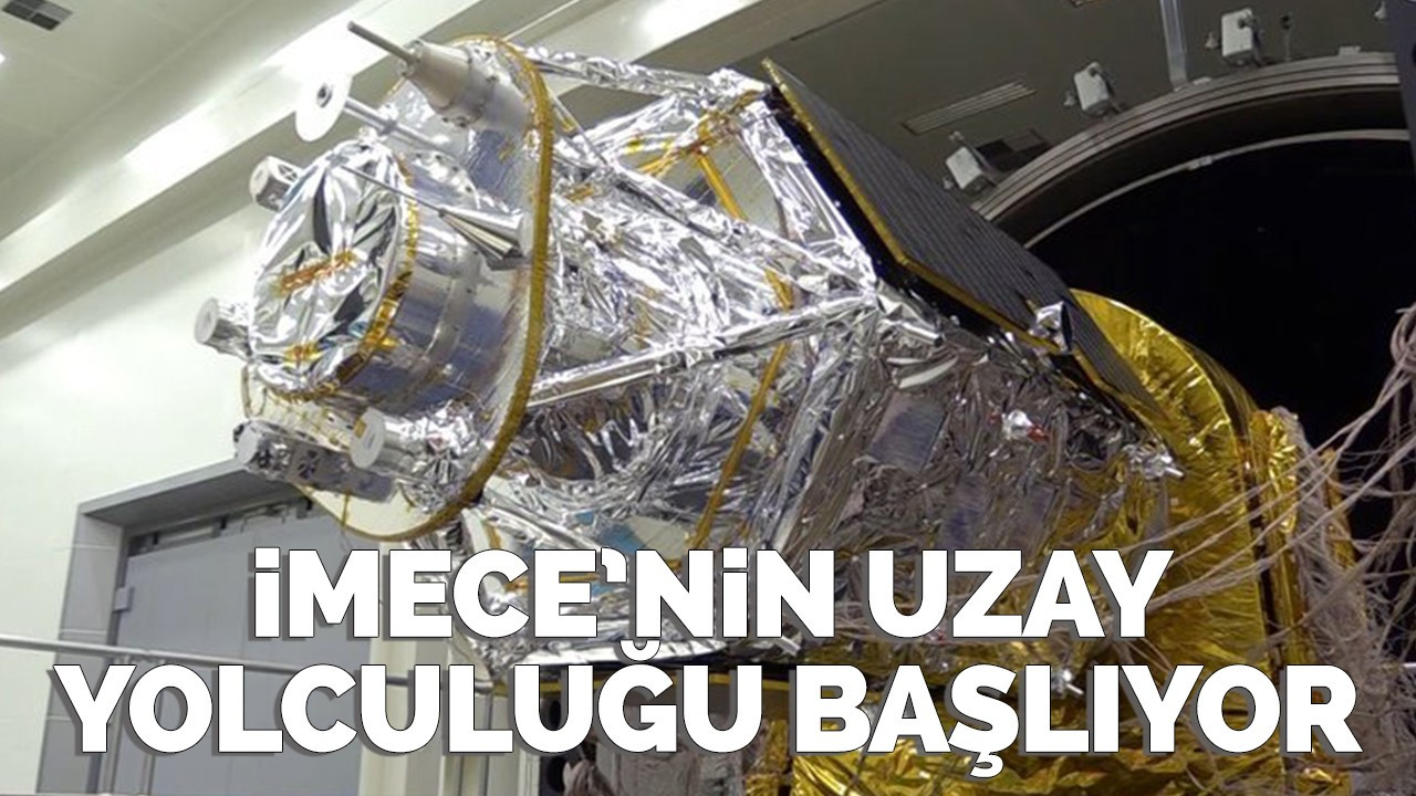 İMECE 11 Nisan’da uzaydaki yörüngesine fırlatılacak