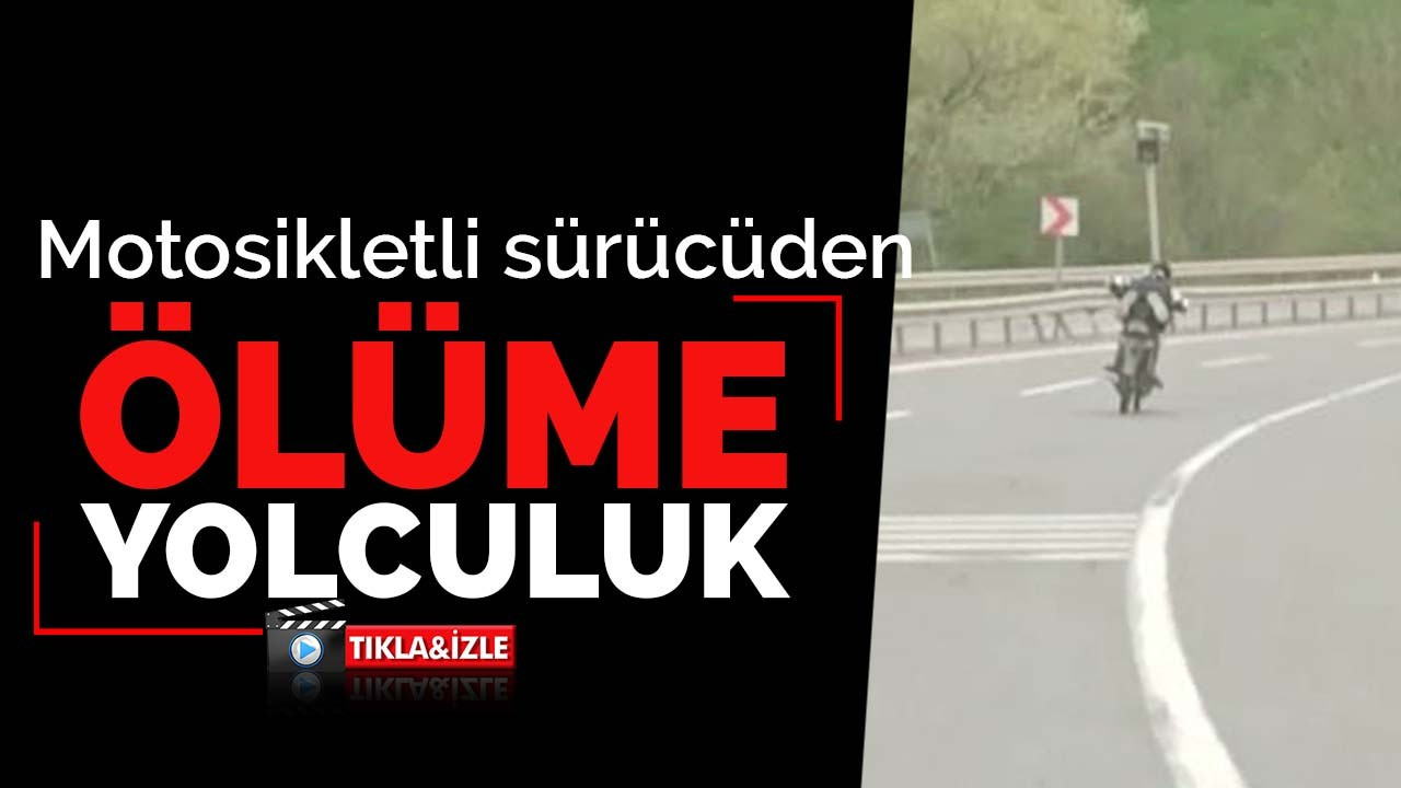 Motosikletli sürücüden ölüme yolculuk!