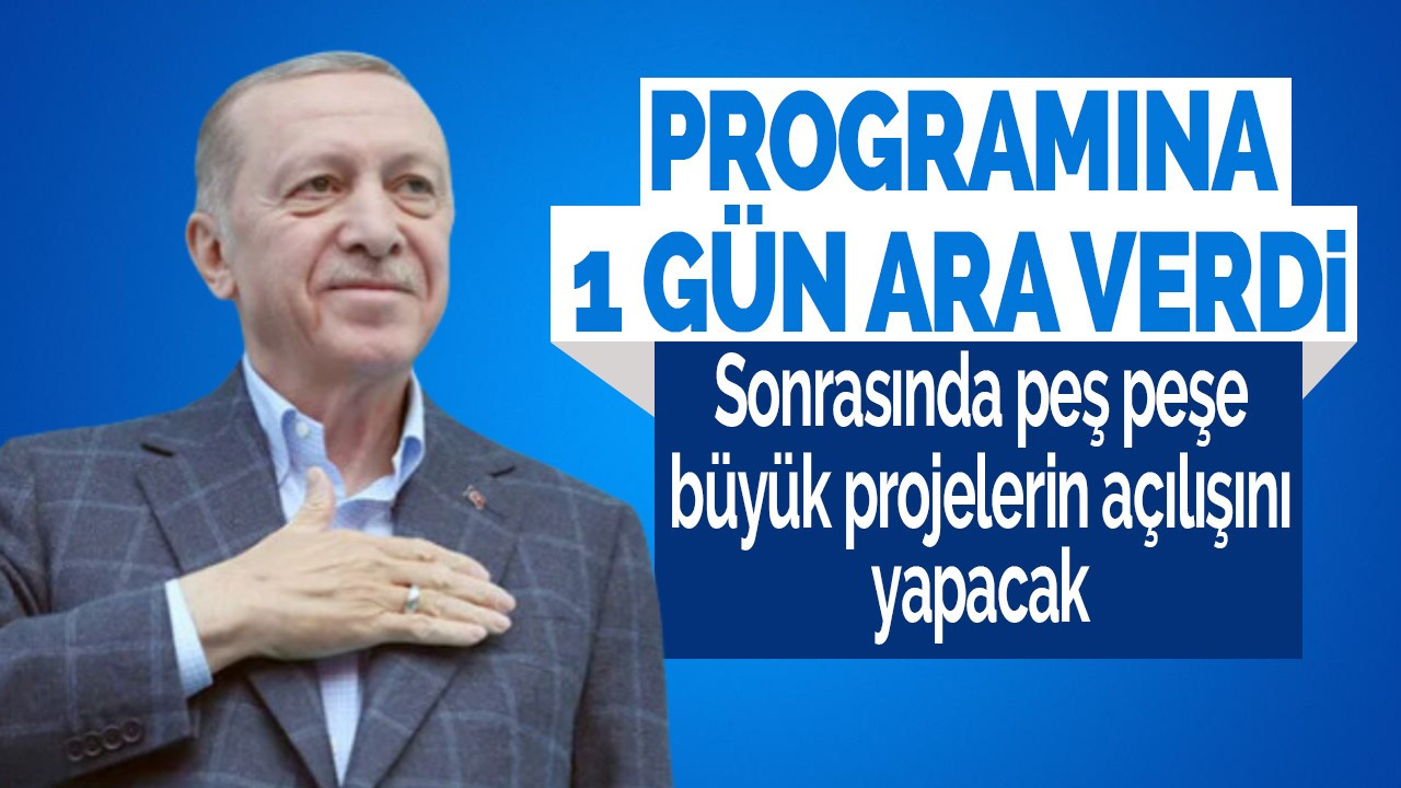 Cumhurbaşkanı Erdoğan 1 günlük istirahatte