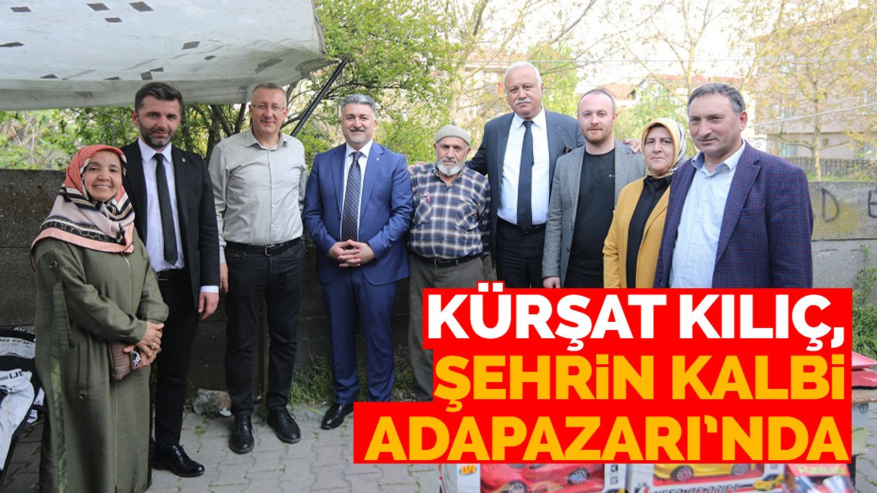 Kürşat Kılıç, Şehrin Kalbi Adapazarı’nda