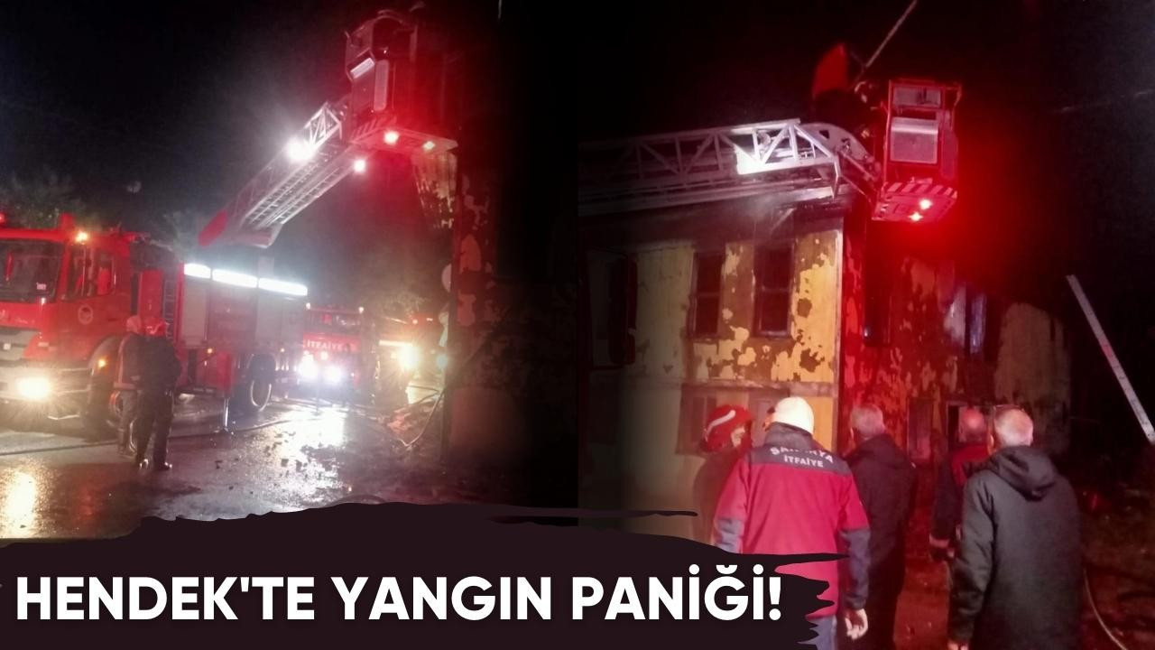 Hendek'te yangın paniği!