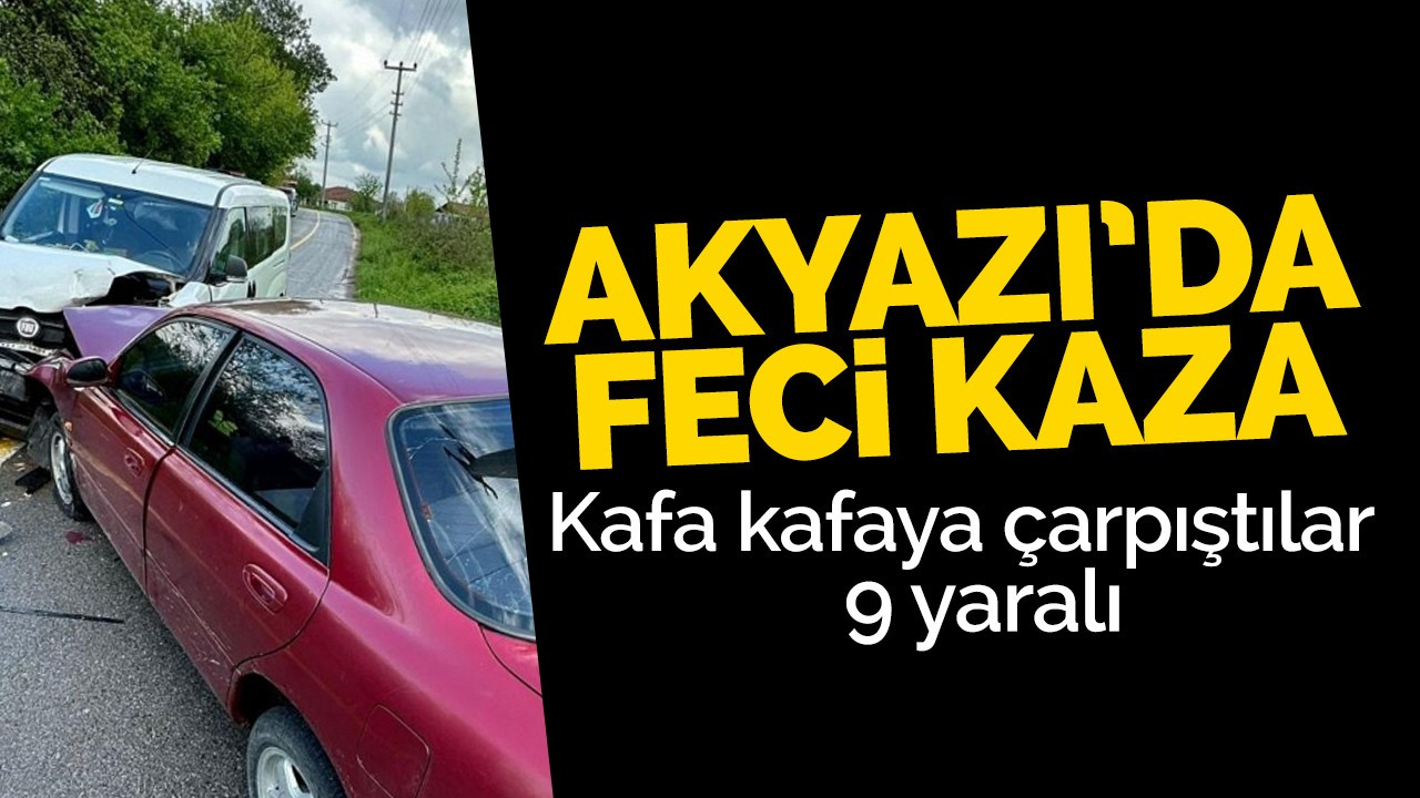 Akyazı'da feci kaza! 9 yaralı