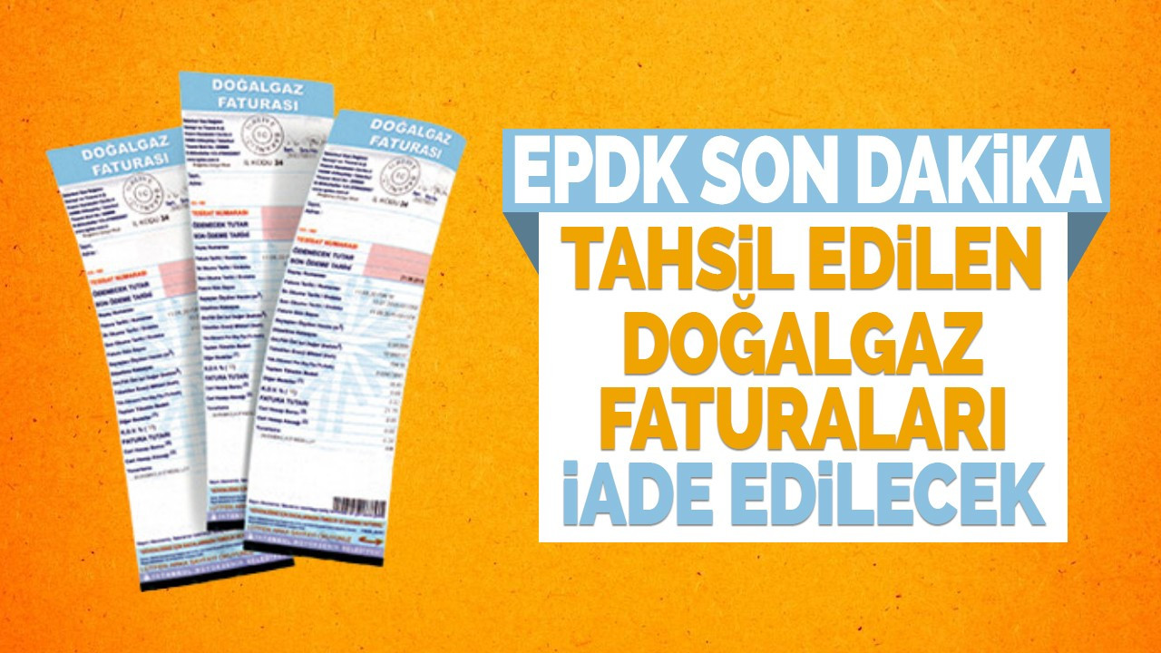 Tahsil edilen doğalgaz faturaları iade edilecek