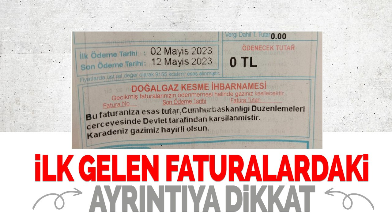 İlk gelen faturadaki ayrıntıya dikkat!