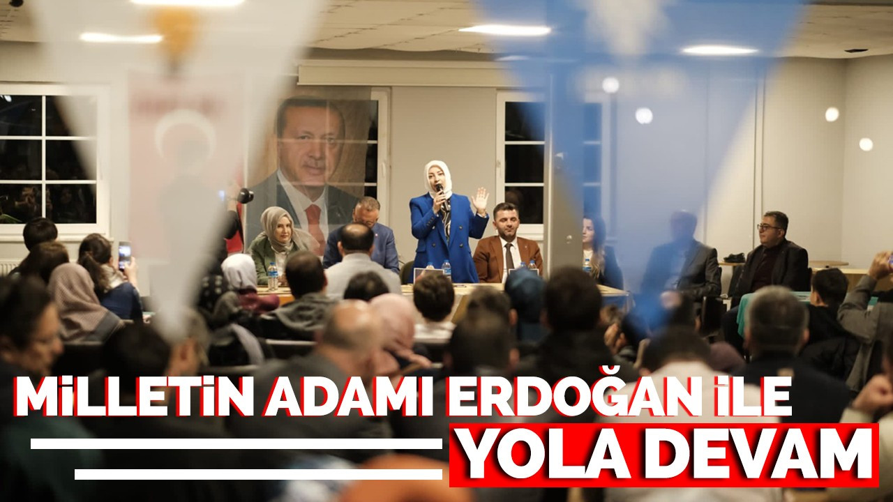 Atabek: Milletin Adamı Erdoğan ile yola devam