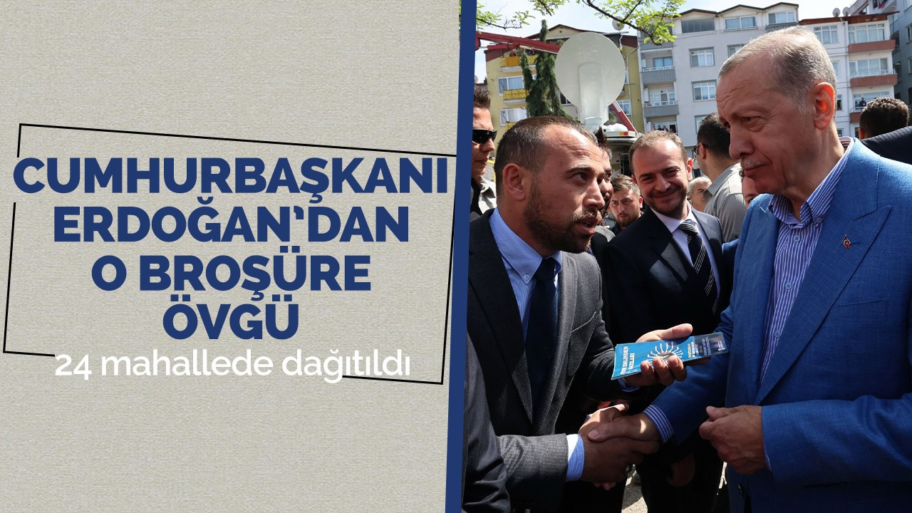 Cumhurbaşkanı Erdoğan’dan o broşüre övgü