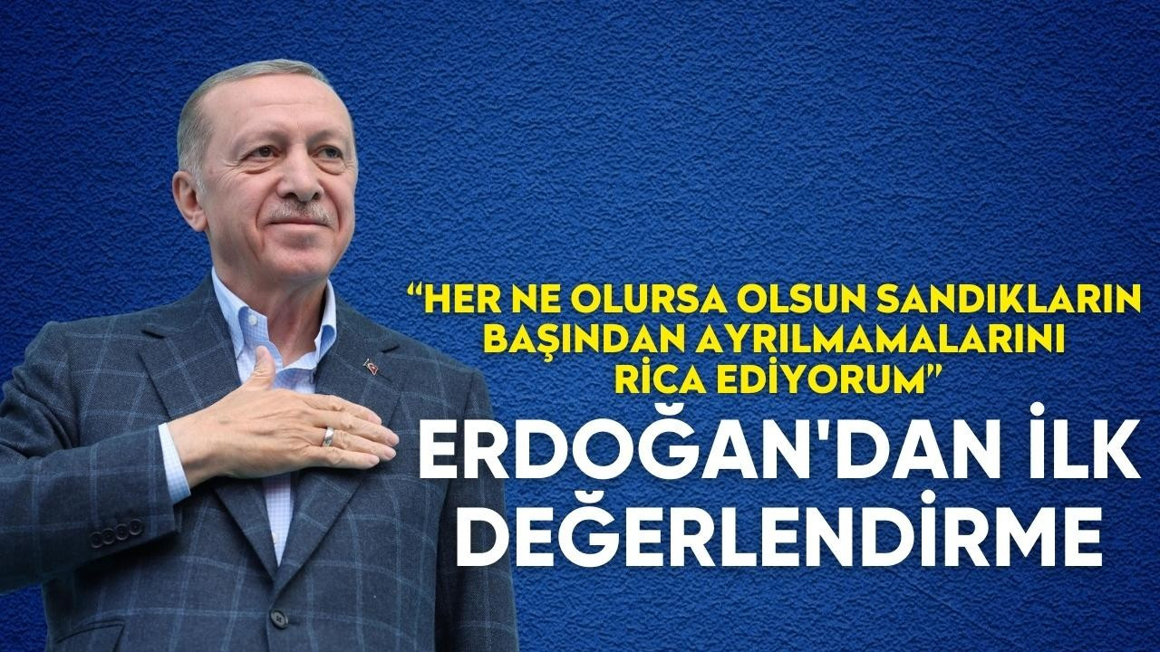 Erdoğan'dan ilk değerlendirme