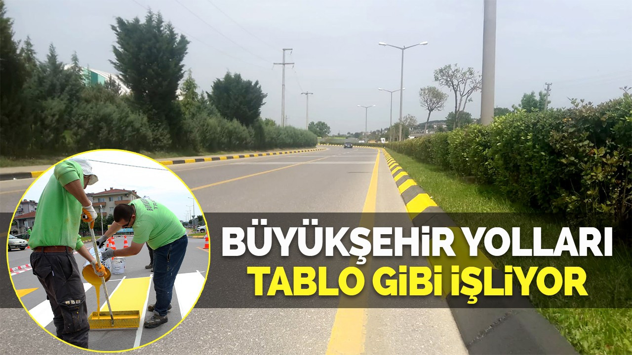 Büyükşehir yolları tablo gibi işliyor