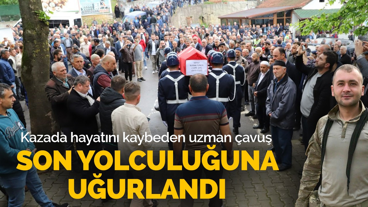 Feci kazada hayatını kaybetmişti, son yolculuğuna uğurlandı