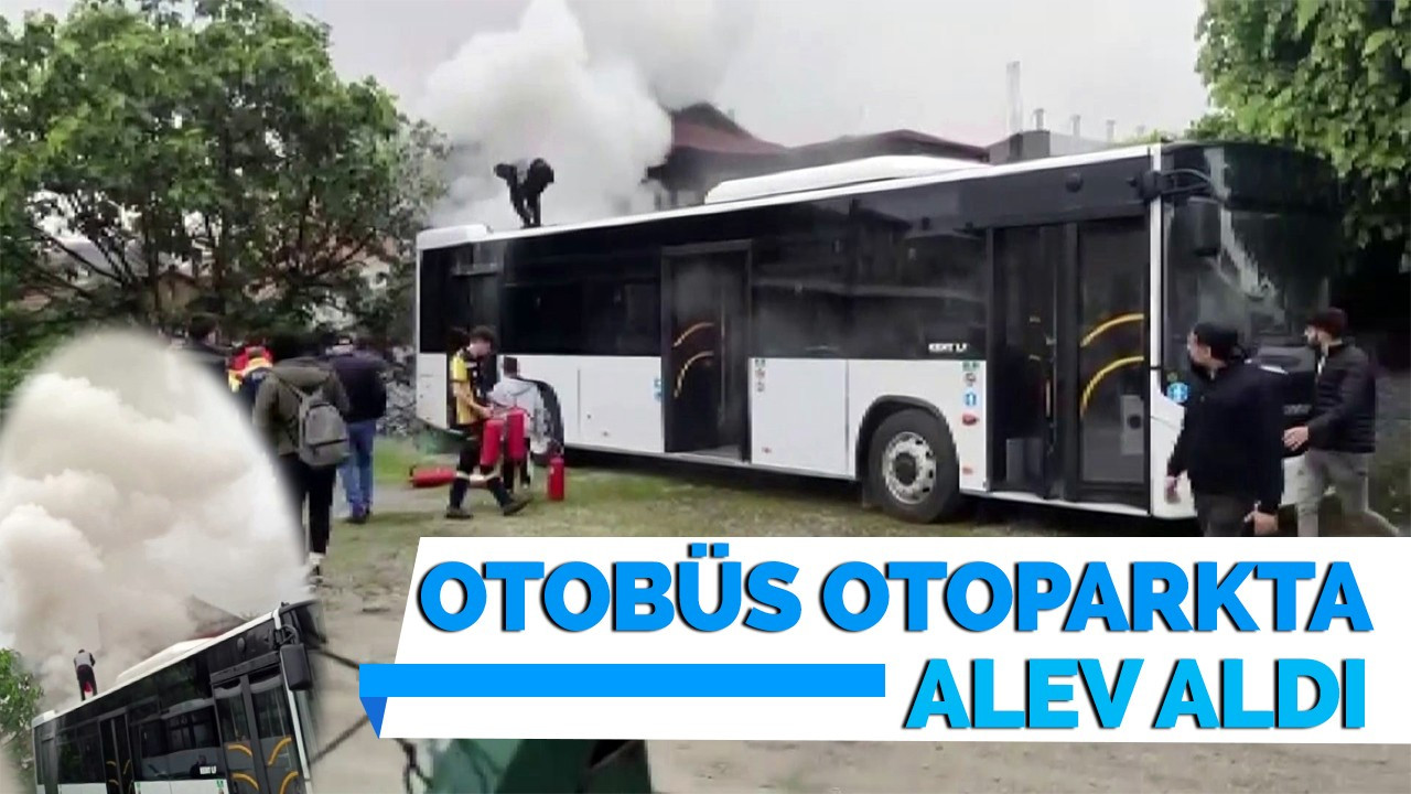 Otobüs Otoparkta Alev Aldı