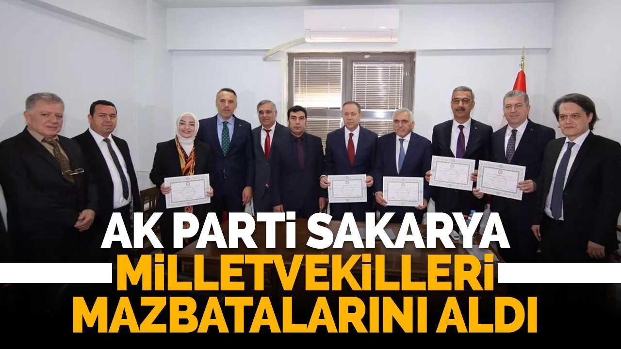 AK Parti Sakarya vekilleri mazbatalarını aldı