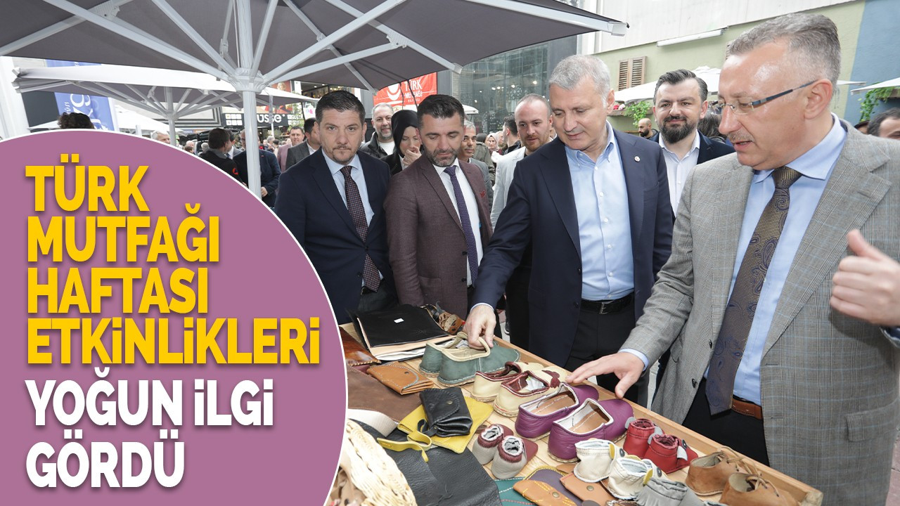 Türk Mutfağı Haftası etkinlikleri yoğun ilgi gördü
