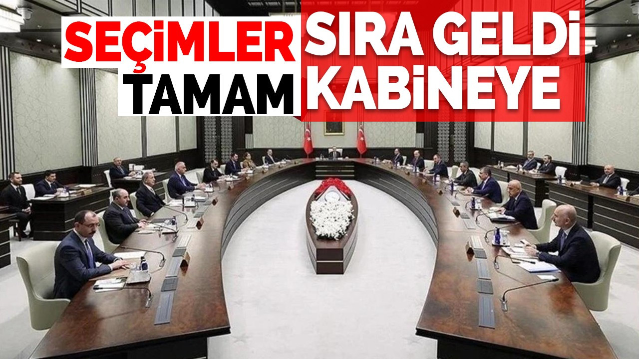 Seçimler tamam, sıra kabinede!