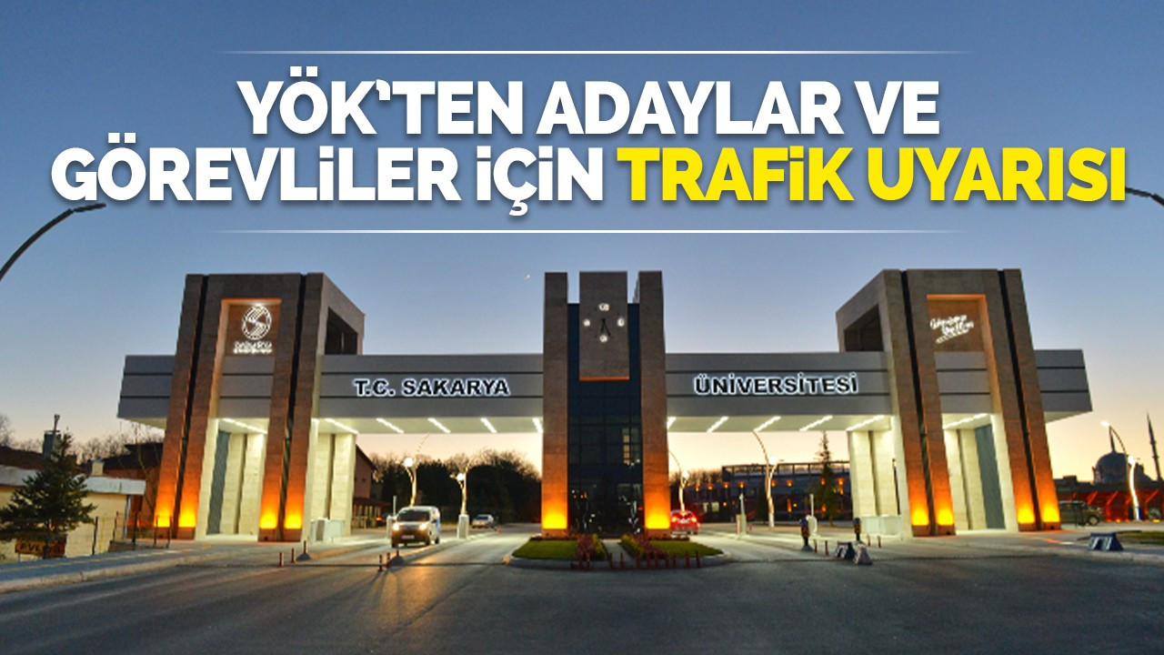 YÖK’ten adaylar ve görevliler için trafik uyarısı