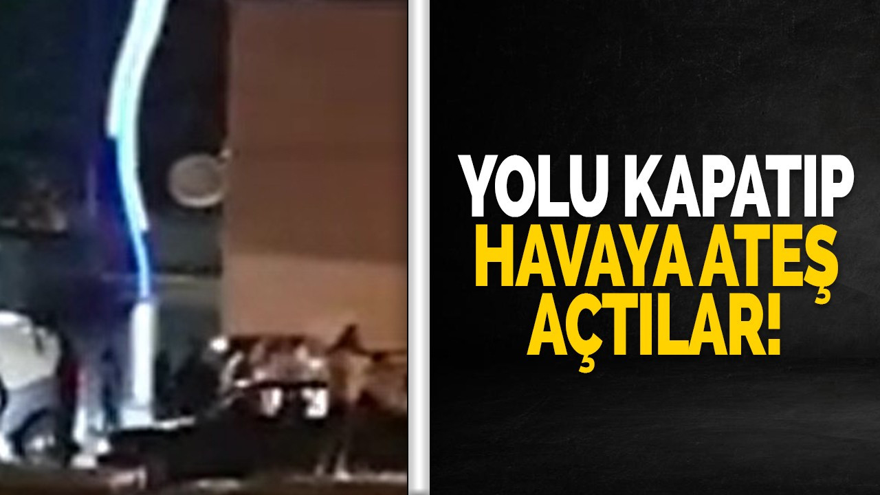 Yolu kapatıp havaya ateş açtılar!