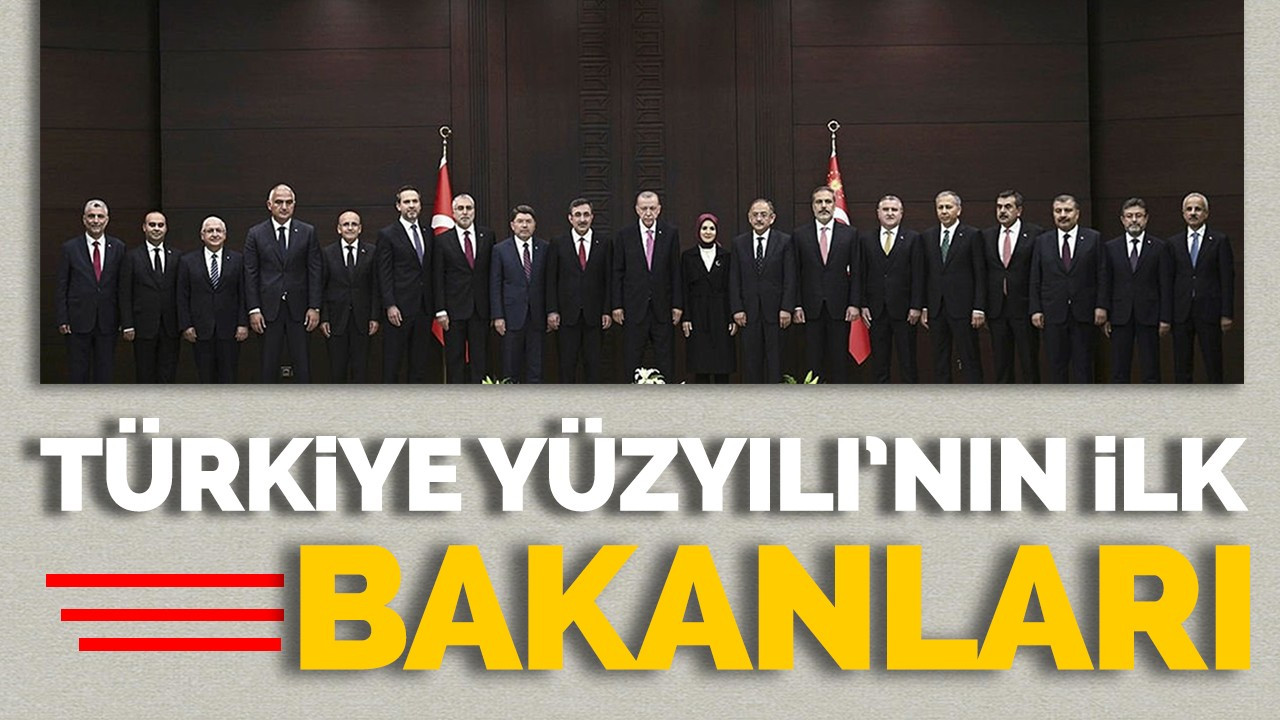 Türkiye Yüzyılı'nın İlk Bakanları