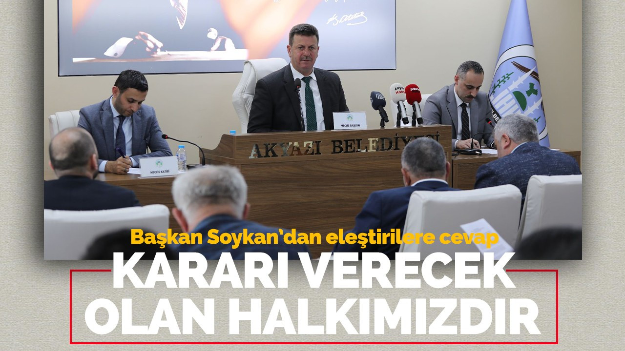 Başkan Soykan’dan eleştirilere cevap! Kararı verecek olan halkımızdır