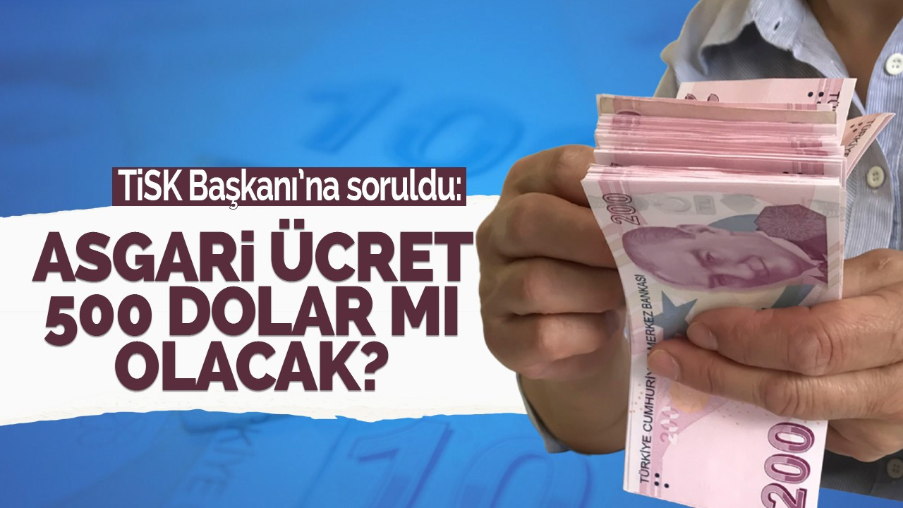 TİSK Başkanı açıkladı! Asgari ücret bayramdan önce belirlenecek