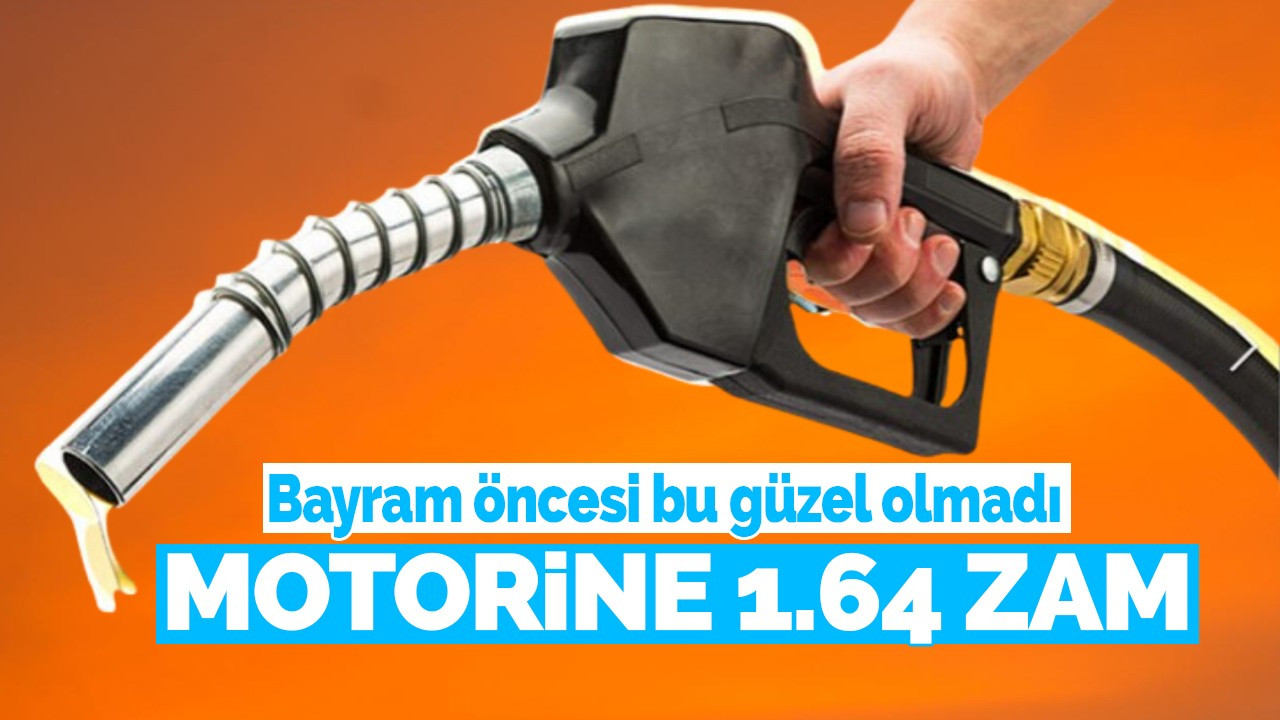 Bayram öncesi motorine 1.64 zam!