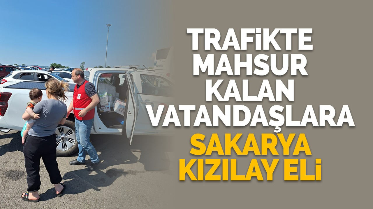 Trafikte mahsur kalan vatandaşlara Sakarya Kızılay eli