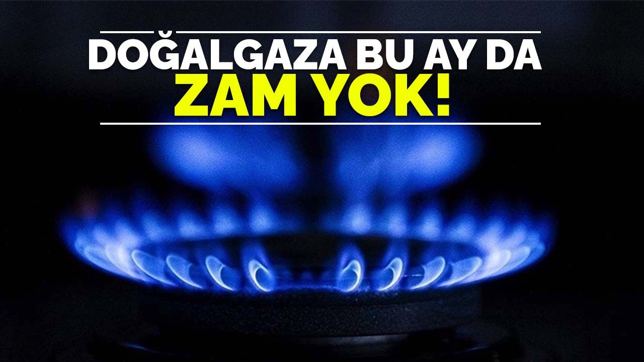 Doğalgaza bu ay da zam yok!