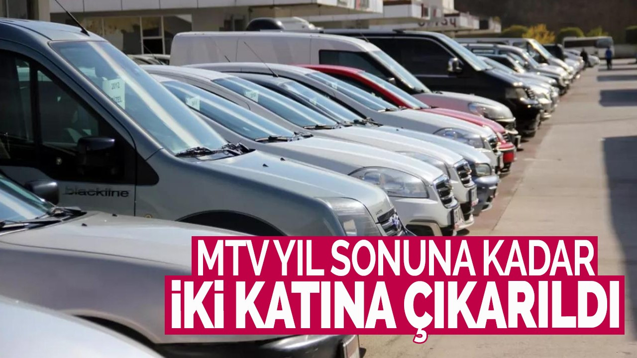 MTV'de yeni düzenleme: Yıl sonuna kadar 2 katına çıkartıldı