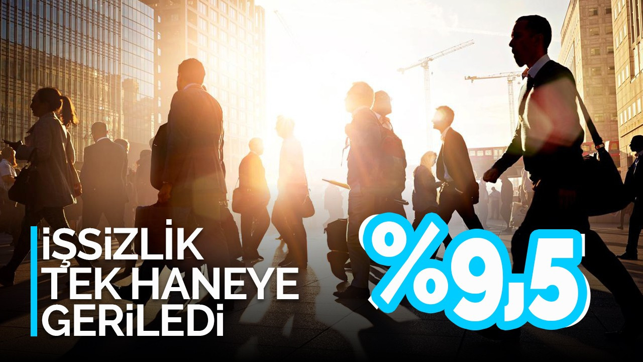 İşsizlik tek haneye geriledi