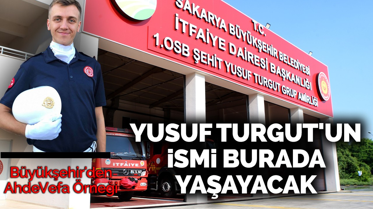 Yusuf Turgut'un ismi burada yaşayacak