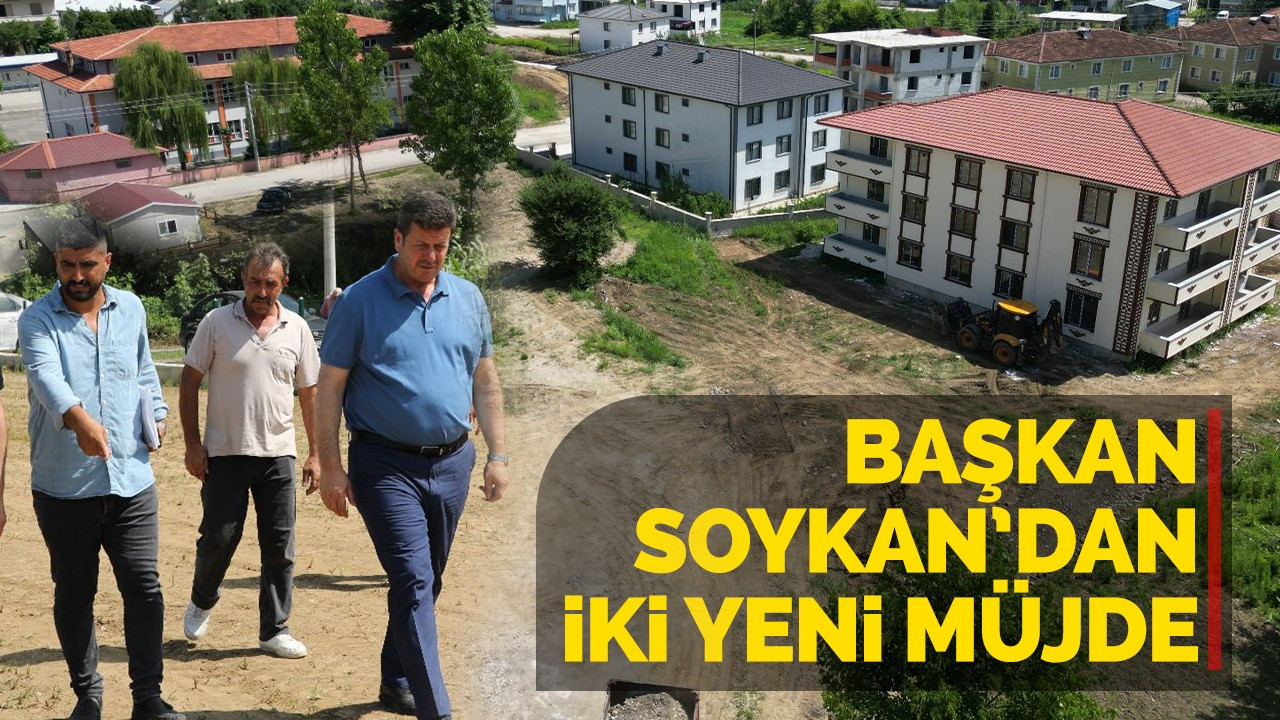 Başkan Soykan’dan iki yeni müjde