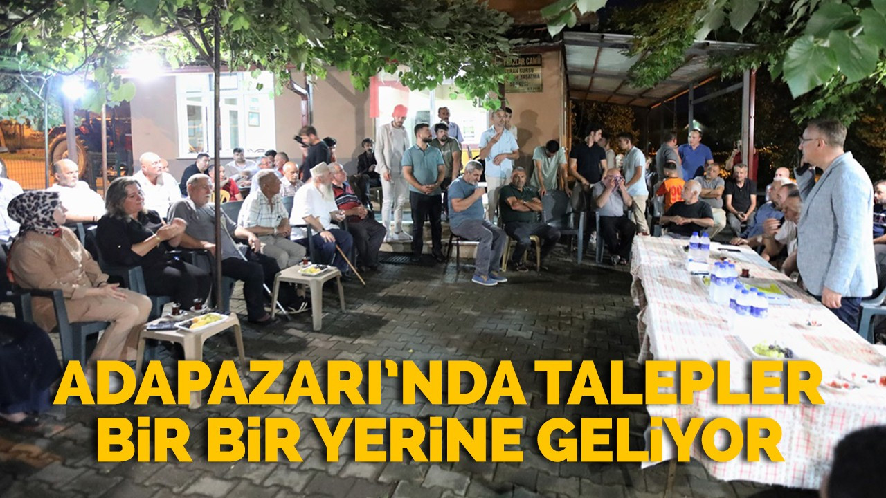 Adapazarı’nda talepler bir bir yerine geliyor